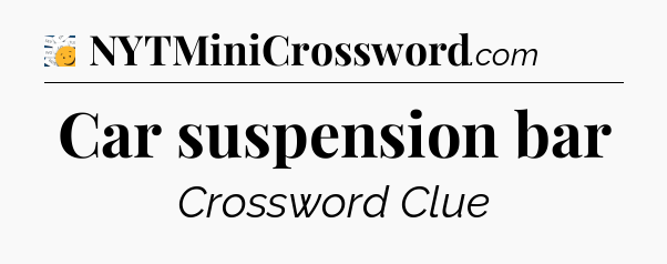 Car suspension bar - 7 Little Words