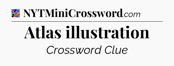 Atlas illustration Crossword Clue