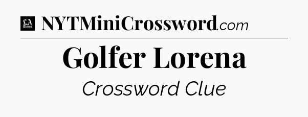Golfer Lorena - LA Times Crossword