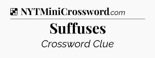Solution: Suffuses - NYT Crossword