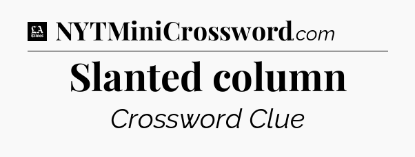 Slanted column - LA Times Crossword