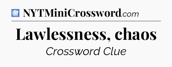 Lawlessness, chaos Puzzle Page Crossword Clue