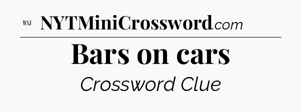 Bars on cars - WSJ Crossword