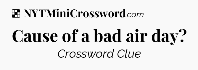 Solution: Cause of a bad air day - NYT Crossword
