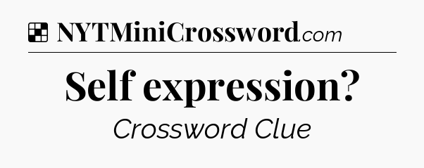 Solution: Self expression - NYT Crossword