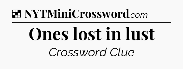 Solution: Ones lost in lust - NYT Crossword