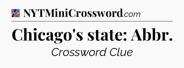Chicago's state: Abbr Crossword Clue
