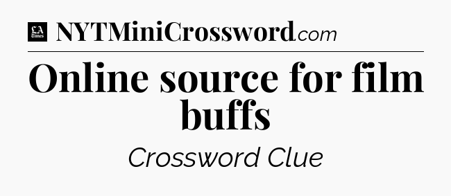 Online source for film buffs - LA Times Crossword