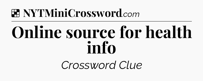 Solution: Online source for health info - NYT Crossword