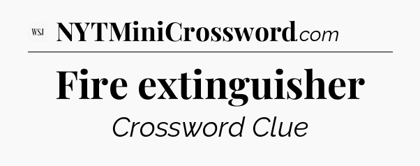 Fire extinguisher - WSJ Crossword