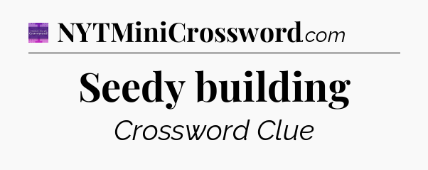 Seedy building - Thomas Joseph Crossword