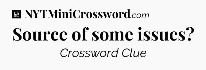 Source of some issues - LA Times Crossword