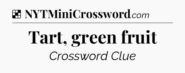 Solution: Tart, green fruit - NYT Crossword