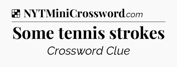 Solution: Some tennis strokes - NYT Crossword