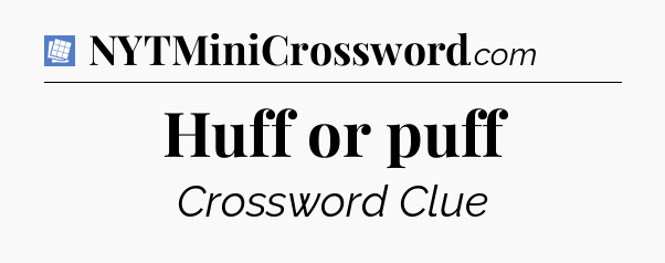 Huff or puff Puzzle Page Crossword Clue