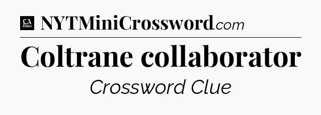 Coltrane collaborator - LA Times Crossword
