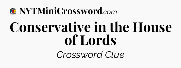 Conservative in the House of Lords Crossword Clue