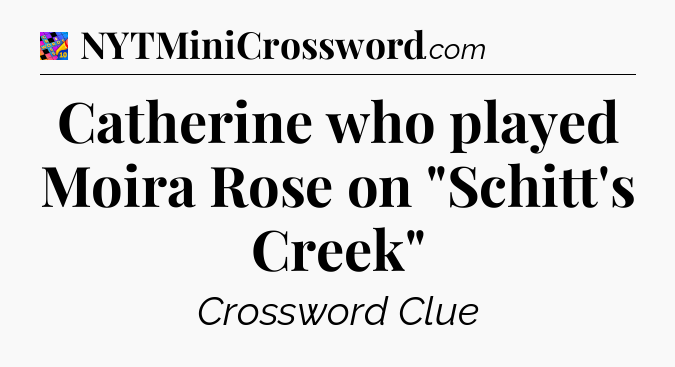 Catherine who played Moira Rose on 