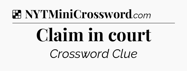 Solution: Claim in court - NYT Crossword