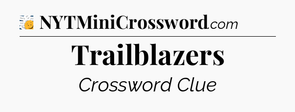 Trailblazers - 7 Little Words