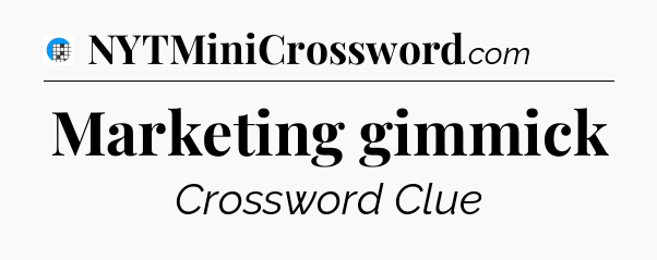 Marketing gimmick Crossword Clue