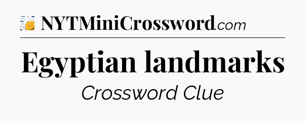 Egyptian landmarks - 7 Little Words