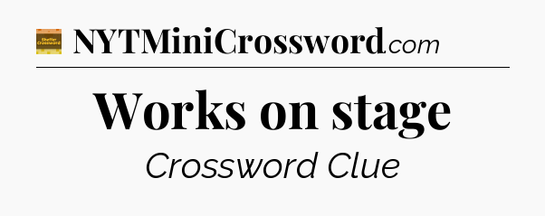 Works on stage - Eugene Sheffer Crossword