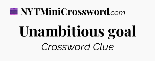 Unambitious goal - Thomas Joseph Crossword