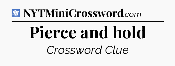 Pierce and hold Puzzle Page Crossword Clue