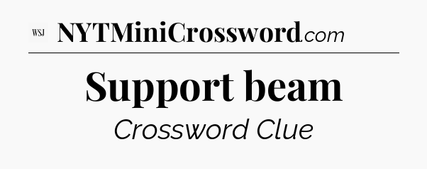 Support beam - WSJ Crossword