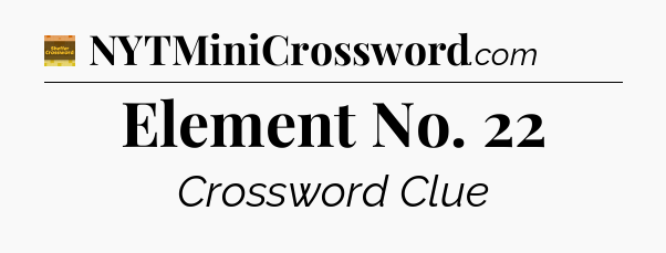 Element No. 22 - Eugene Sheffer Crossword