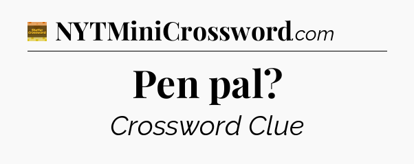 Pen pal - Eugene Sheffer Crossword