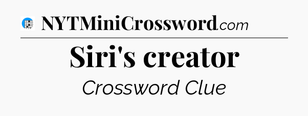 Siri's creator Crossword Clue