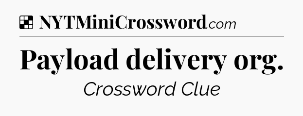 Solution: Payload delivery org - NYT Crossword