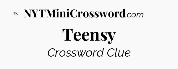 Teensy - WSJ Crossword