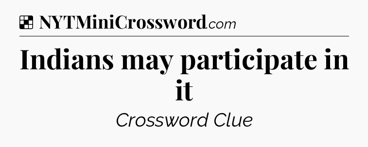 Solution: Indians may participate in it - NYT Crossword