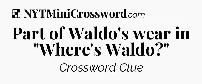 Solution: Part of Waldo's wear in 