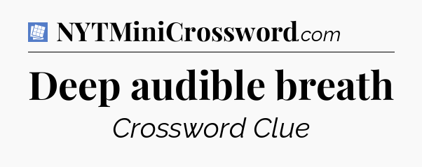 Deep audible breath Puzzle Page Crossword Clue