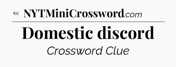 Domestic discord - WSJ Crossword