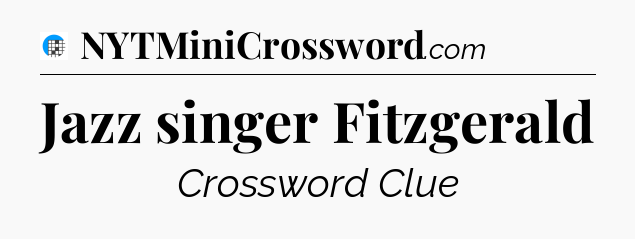 Jazz singer Fitzgerald Crossword Clue