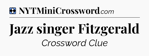 Solution: Jazz singer Fitzgerald - NYT Mini Crossword