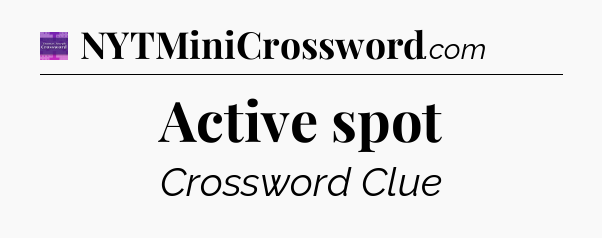 Active spot - Thomas Joseph Crossword