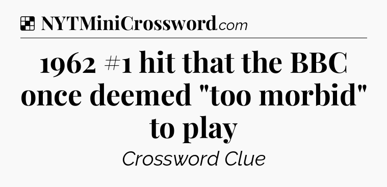 Solution: 1962 #1 hit that the BBC once deemed 