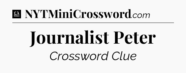 Journalist Peter - LA Times Crossword