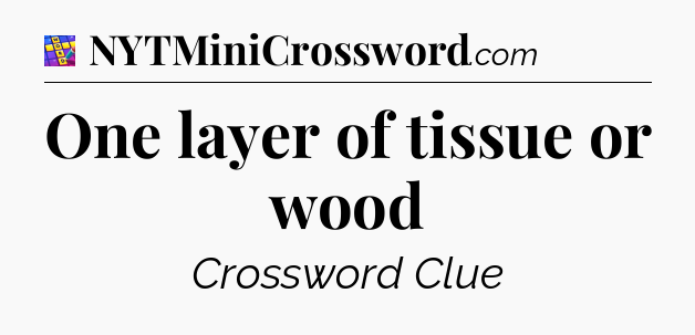 One layer of tissue or wood Codycross