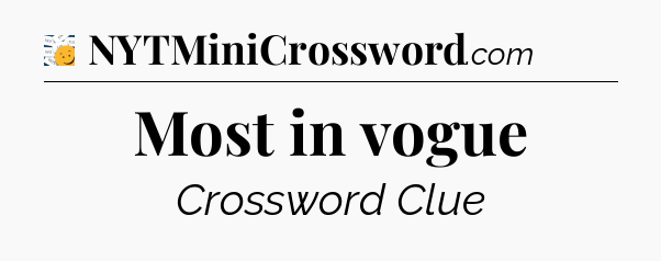 Most in vogue - 7 Little Words