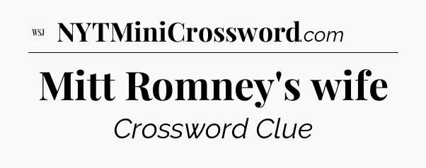 Mitt Romney's wife - WSJ Crossword