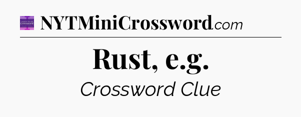 Rust, e.g - Thomas Joseph Crossword