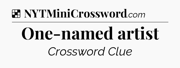 Solution: One-named artist - NYT Crossword