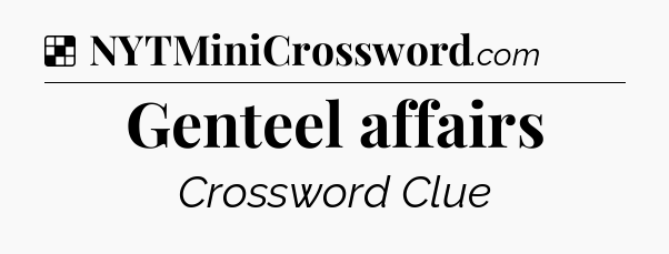 Solution: Genteel affairs - NYT Crossword
